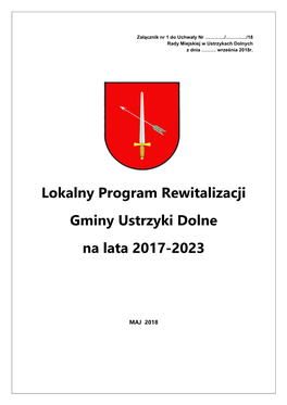 Lokalny Program Rewitalizacji Gminy Ustrzyki Dolne Na Lata 2017-2023 Jest Opracowanym I Uchwalonym Przez Radę Miejską W Ustrzykach Dolnych, Na Podstawie Art