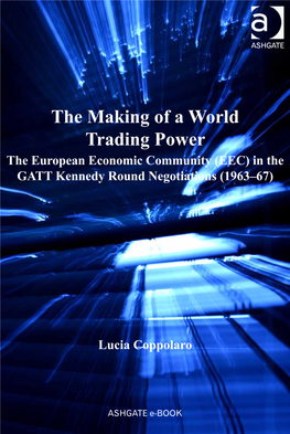 The Making of a World Trading Power the European Economic Community (EEC) in the GATT Kennedy Round Negotiations (1963–67)