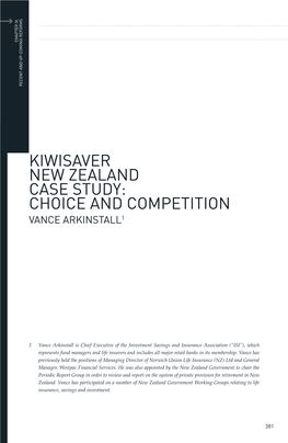 KIWISAVER NEW ZEALAND CASE STUDY: CHOICE and COMPETITION VANCE ARKINSTALL1