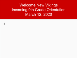 Welcome New Vikings Incoming 9Th Grade Orientation March 12, 2020