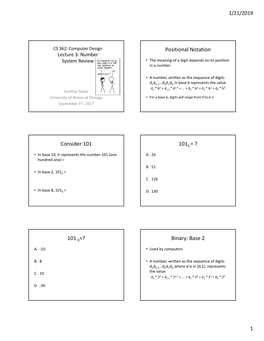 Positional Notation Consider 101 1015 = ? Binary: Base 2