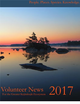 Volunteer News for the Greater Kejimkujik Ecosystem 2017 Thank You for Your Contribution to Conservation in Atlantic Canada!