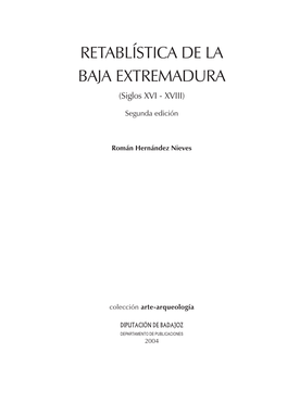 RETABLÍSTICA DE LA BAJA EXTREMADURA (Siglos XVI - XVIII)