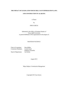 THE IMPACT of LEGISLATION HOUSE BILL 56 on IMMIGRATION LAWS and CONSTRUCTION in ALABAMA a Thesis by JOSE GARCIA Submitted to Th