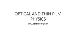 Optical and Thin Film Physics Polarisation of Light