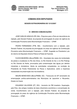 CÂMARA DOS DEPUTADOS - DETAQ REDAÇÃO FINAL Número Sessão: 350.1.53.O Tipo: Extraordinária - CD Data: 13/12/2007 Montagem: 4171