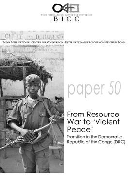 From Resource War to ‘Violent Peace’ Transition in the Democratic Republic of the Congo (DRC) from Resource War to ‘Violent Peace’