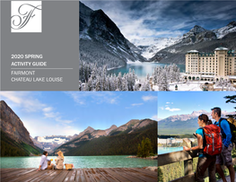 2020 Spring Activity Guide Fairmont Chateau Lake Louise Connecting You to the Best of Lake Louise