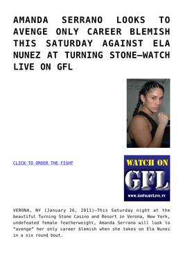 Amanda Serrano Looks to Avenge Only Career Blemish This Saturday Against Ela Nunez at Turning Stone–Watch Live on Gfl
