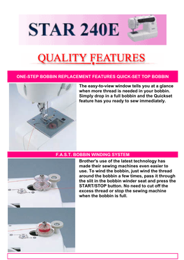 ONE-STEP BOBBIN REPLACEMENT FEATURES QUICK-SET TOP BOBBIN the Easy-To-View Window Tells You at a Glance When More Thread Is Need