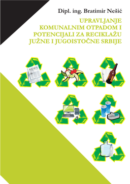 Upravljanje Komunalnim Otpadom I Potencijali Za Reciklažu Južne I Jugoistočne Srbije