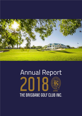 Annual Report 2018 the BRISBANE GOLF CLUB INC