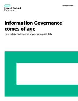 Information Governance Comes of Age How to Take Back Control of Your Enterprise Data Business White Paper Page 2