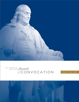 April 17-19, 2018 the 2018 Franklin Institute Laureates the 2018 Franklin Institute AWARDS CONVOCATION APRIL 17–19, 2018