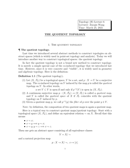 Zuoqin Wang Time: March 25, 2021 the QUOTIENT TOPOLOGY 1. The