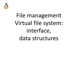 File Management Virtual File System: Interface, Data Structures