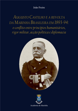 Augusto Castilho E a Revolta Da Marinha Brasileira Em 1893-94: O Conflito Entre Princípios Humanitários, Rigor Militar, Acção Política E Diplomacia