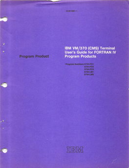 IBM VM/370 (CMS) Terminal User's Guide for FORTRAN IV Program Product Program Products
