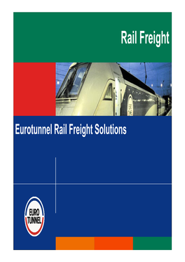 Eurotunnel Rail Freight Solutions Introduction a Vital Transport Link