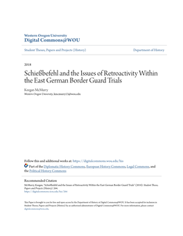 Schießbefehl and the Issues of Retroactivity Within the East German Border Guard Trials Keegan Mcmurry Western Oregon University, Kmcmurry13@Wou.Edu