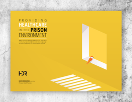 PROVIDING HEALTHCARE in the PRISON ENVIRONMENT What Services Belong Behind Bars and What Services Belong in the Community Setting?