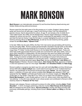 Biography Mark Ronson Is an Internationally Renowned DJ and Five-Time-Grammy-Award-Winning and Golden Globe-Winning Artist and P