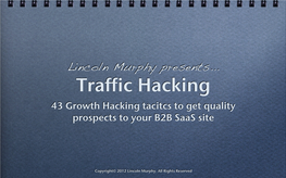 Lincoln Murphy Presents... Traffic Hacking 43 Growth Hacking Tacitcs to Get Quality Prospects to Your B2B Saas Site
