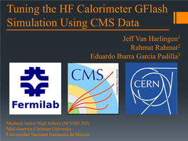 Tuning the HF Calorimeter Gflash Simulation Using CMS Data Jeff Van Harlingen1 Rahmat Rahmat2 Eduardo Ibarra García Padilla3