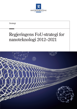 Regjeringens Fou-Strategi for Nanoteknologi 2012–2021 4 Regjeringens Fou-Strategi for Nanoteknologi 2012–2021