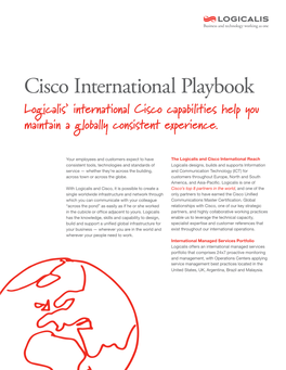 Cisco International Playbook Logicalis’ International Cisco Capabilities Help You Maintain a Globally Consistent Experience