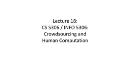 Lecture 18: CS 5306 / INFO 5306: Crowdsourcing and Human Computation Web Link Analysis (Wisdom of the Crowds) (Not Discussing)