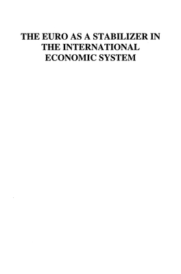 The Euro As a Stabilizer in the International Economic System the Euro As a Stabilizer in Theinternational Economic System