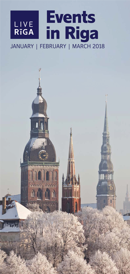 Events in Riga JANUARY | FEBRUARY | MARCH 2018 ������ER ��E ���� ���� R��� ����� EVENTS in RIGA JANUARY / FEBRUARY / MARCH 2018