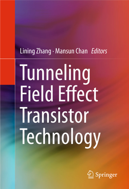 Lining Zhang · Mansun Chan Editors Tunneling Field Effect Transistor Technology Tunneling Field Effect Transistor Technology Lining Zhang • Mansun Chan Editors