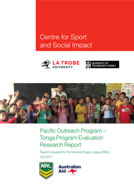 Pacific Outreach Program – Tonga Program Evaluation Research Report Report Prepared for the National Rugby League (NRL) July 2017 2 Centre for Sport and Social Impact
