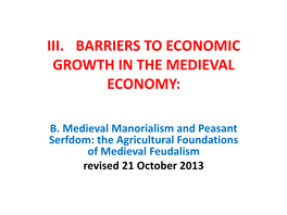 B. Medieval Manorialism and Peasant Serfdom: the Agricultural Foundations of Medieval Feudalism Revised 21 October 2013