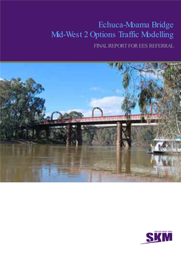 Echuca­Moama Bridge Mid­West 2 Options Traffic Modelling FINAL REPORT for EES REFERRAL Echuca-Moama Bridge Mid-West 2 Options Traffic Modelling