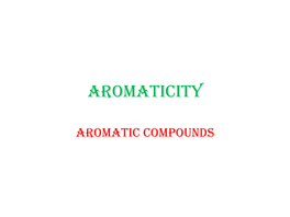 AROMATIC COMPOUNDS Aromaticity