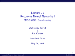 Lecture 11 Recurrent Neural Networks I CMSC 35246: Deep Learning