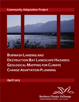 Northern Climate Exchange, 2013. Burwash Landing and Destruction Bay Landscape Hazards: Geological Mapping for Climate Change Adaptation Planning