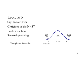 Lecture 5 Significance Tests Criticisms of the NHST Publication Bias Research Planning