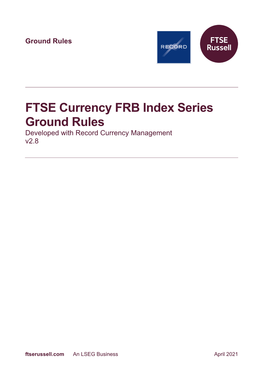 FTSE Currency FRB Index Series Ground Rules Developed with Record Currency Management V2.8