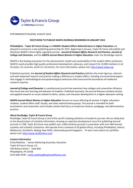 FOR IMMEDIATE RELEASE, AUGUST 2014 ROUTLEDGE to PUBLISH NASPA JOURNALS BEGINNING in JANUARY 2015 Philadelphia – Taylor & F