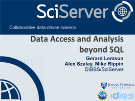 Gerard Lemson Alex Szalay, Mike Rippin DIBBS/Sciserver Collaborative Data-Driven Science