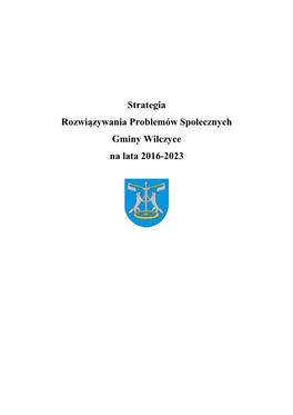 Strategia Rozwiązywania Problemów Społecznych Gminy Wilczyce Na Lata 2016-2023