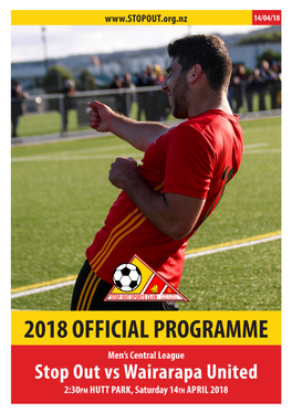 2018 OFFICIAL PROGRAMME Men’S Central League Stop out Vs Wairarapa United 2:30Pm HUTT PARK, Saturday 14Th APRIL 2018 FOOTBALL for ALL