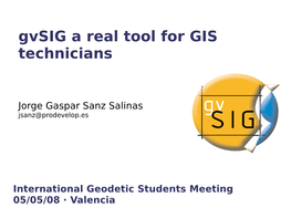 Gvsig a Real Tool for GIS Technicians