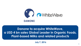 Danone to Acquire Whitewave, a USD 4 Bn Sales Global Leader in Organic Foods, Plant-Based Milks and Related Products