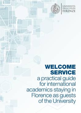 WELCOME SERVICE a Practical Guide for International Academics Staying in Florence As Guests of the University