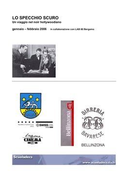 LO SPECCHIO SCURO Un Viaggio Nel Noir Hollywoodiano Gennaio – Febbraio 2006 in Collaborazione Con LAB 80 Bergamo